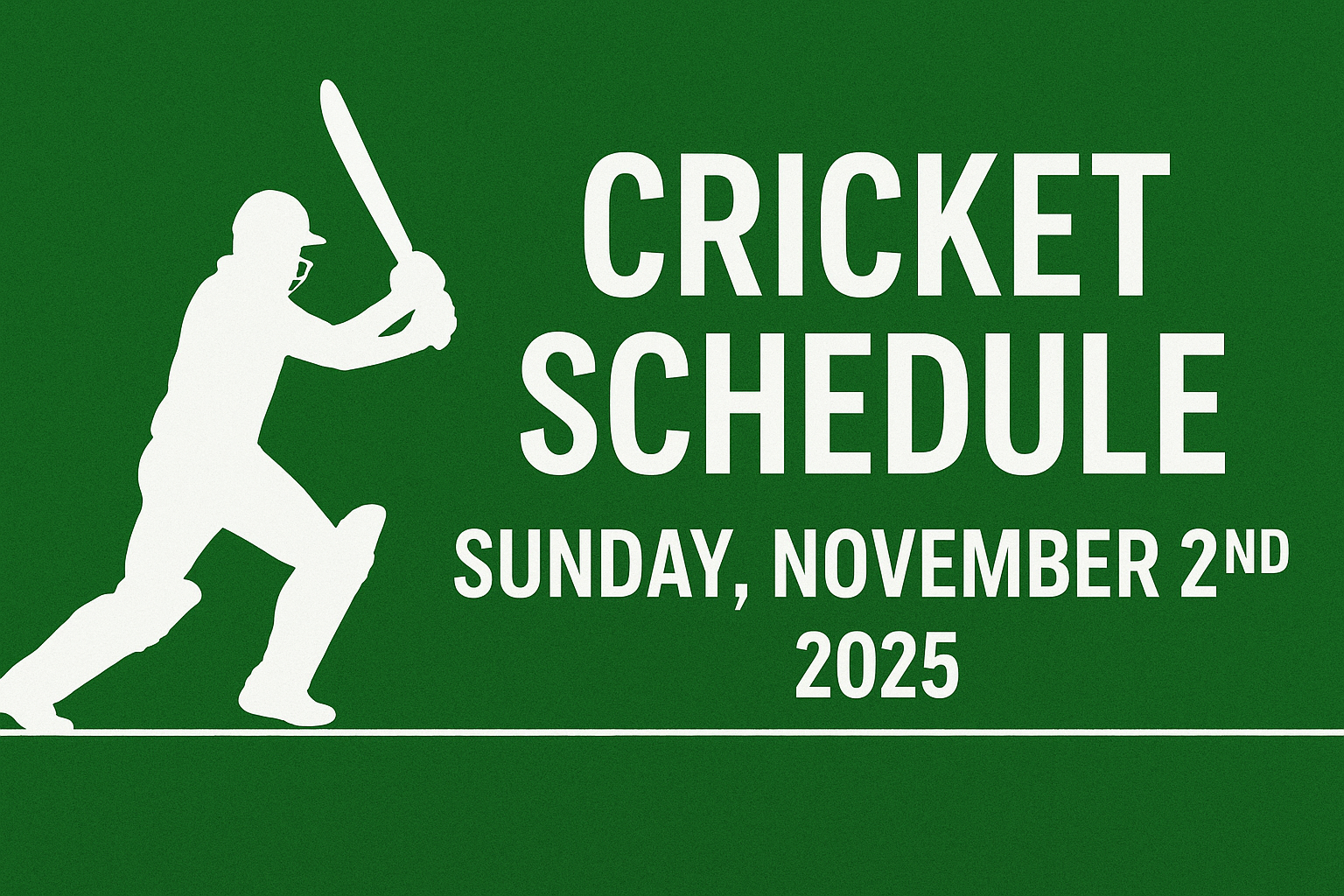 Cricket Schedule Today: Sunday, November 2nd, 2025